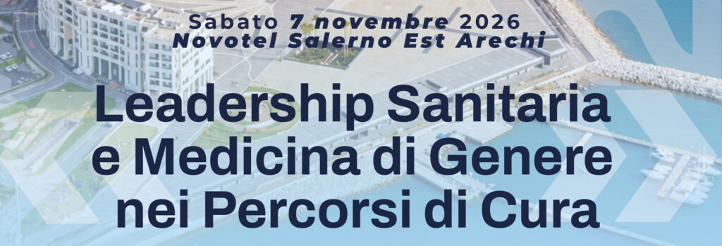 Apertura iscrizioni Convegno: “Leadership Sanitaria e Medicina di Genere nei Percorsi di Cura”